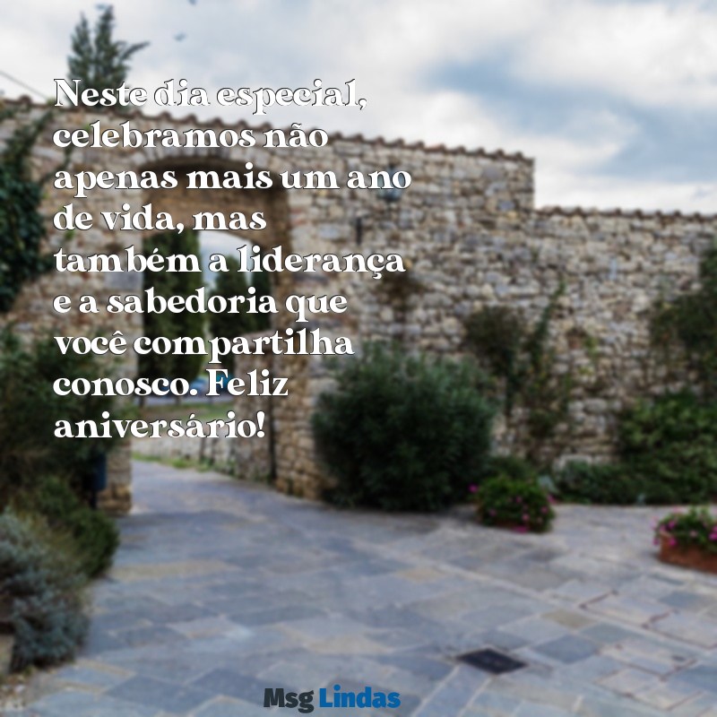 mensagens de aniversário para autoridade Neste dia especial, celebramos não apenas mais um ano de vida, mas também a liderança e a sabedoria que você compartilha conosco. Feliz aniversário!