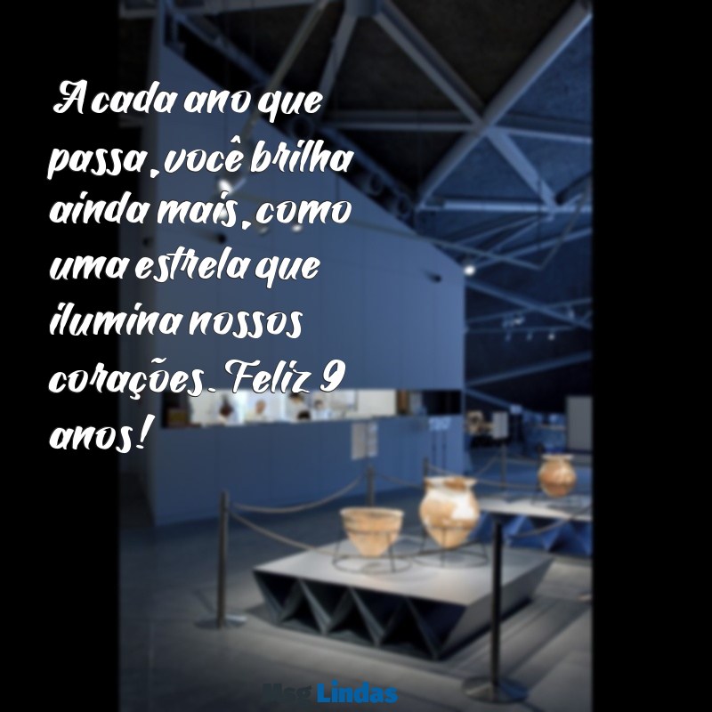 tema de aniversário de 9 anos feminino simples A cada ano que passa, você brilha ainda mais, como uma estrela que ilumina nossos corações. Feliz 9 anos!