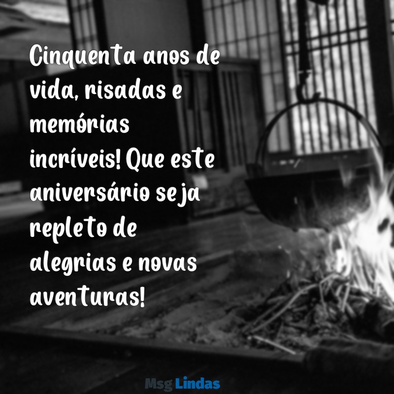 feliz aniversário 50 anos Cinquenta anos de vida, risadas e memórias incríveis! Que este aniversário seja repleto de alegrias e novas aventuras!