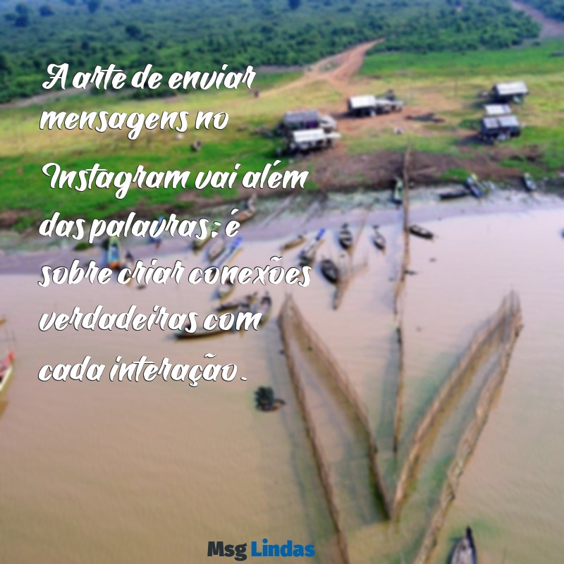 como mandar mensagens no instagram A arte de enviar mensagens no Instagram vai além das palavras; é sobre criar conexões verdadeiras com cada interação.