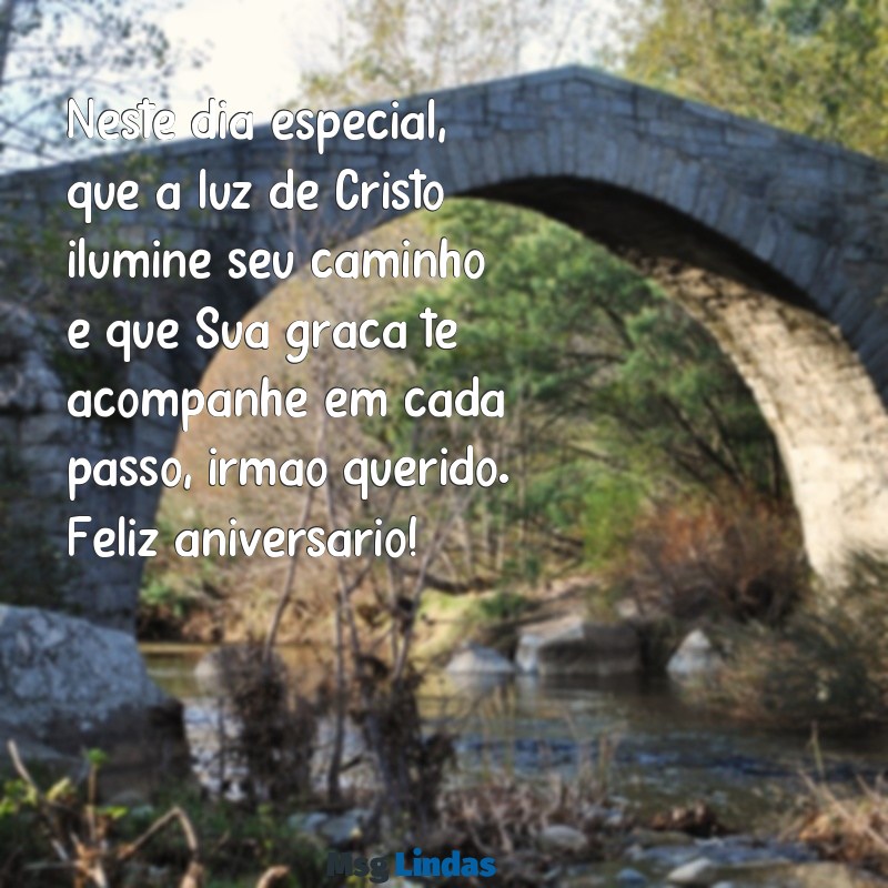 mensagens de aniversário evangélica para irmão Neste dia especial, que a luz de Cristo ilumine seu caminho e que Sua graça te acompanhe em cada passo, irmão querido. Feliz aniversário!