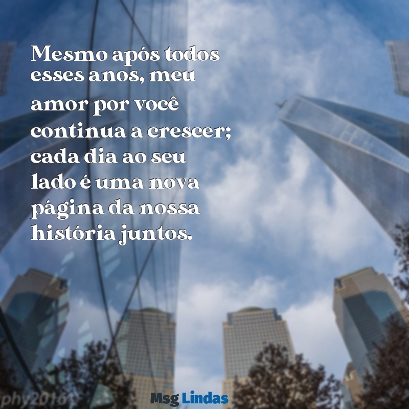 mensagens de namorados para casados Mesmo após todos esses anos, meu amor por você continua a crescer; cada dia ao seu lado é uma nova página da nossa história juntos.