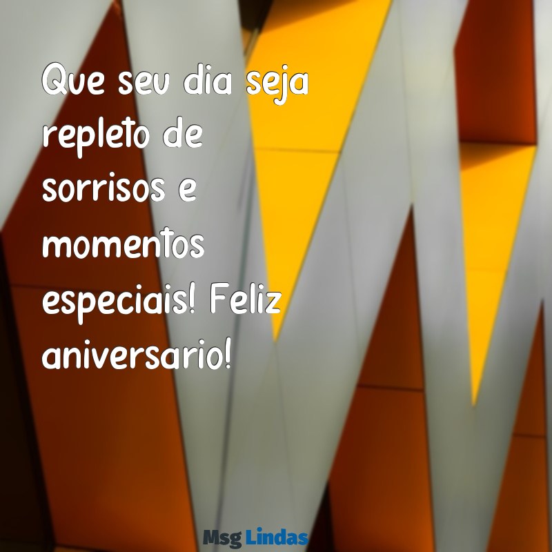 feliz aniversário textos curtos Que seu dia seja repleto de sorrisos e momentos especiais! Feliz aniversário!