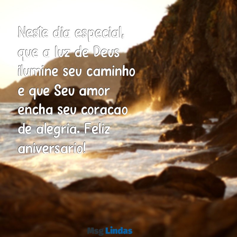 mensagens evangélica de feliz aniversário Neste dia especial, que a luz de Deus ilumine seu caminho e que Seu amor encha seu coração de alegria. Feliz aniversário!