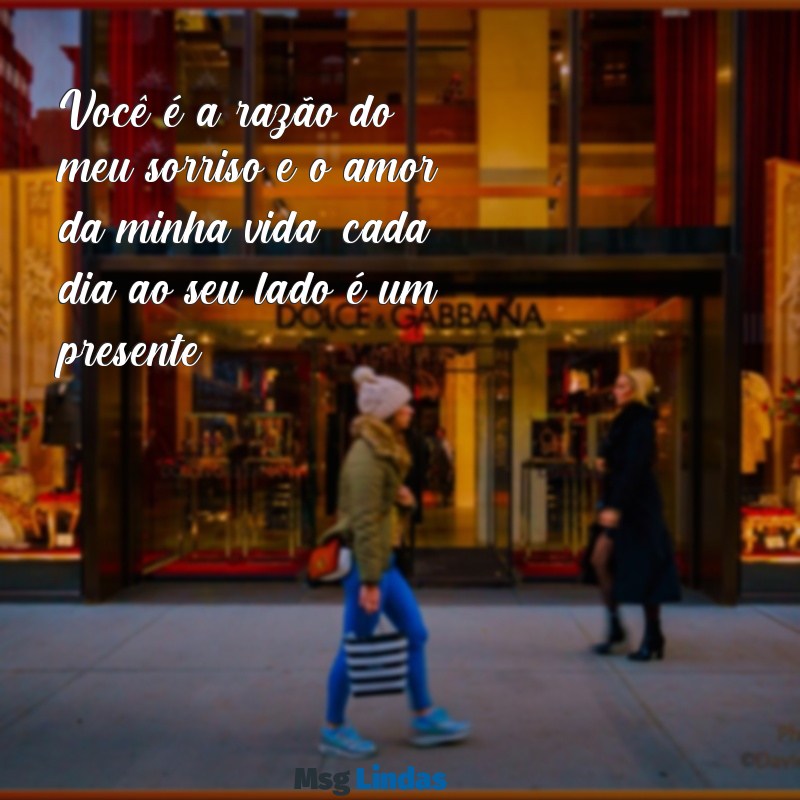 mensagens dos namorados para marido Você é a razão do meu sorriso e o amor da minha vida; cada dia ao seu lado é um presente.