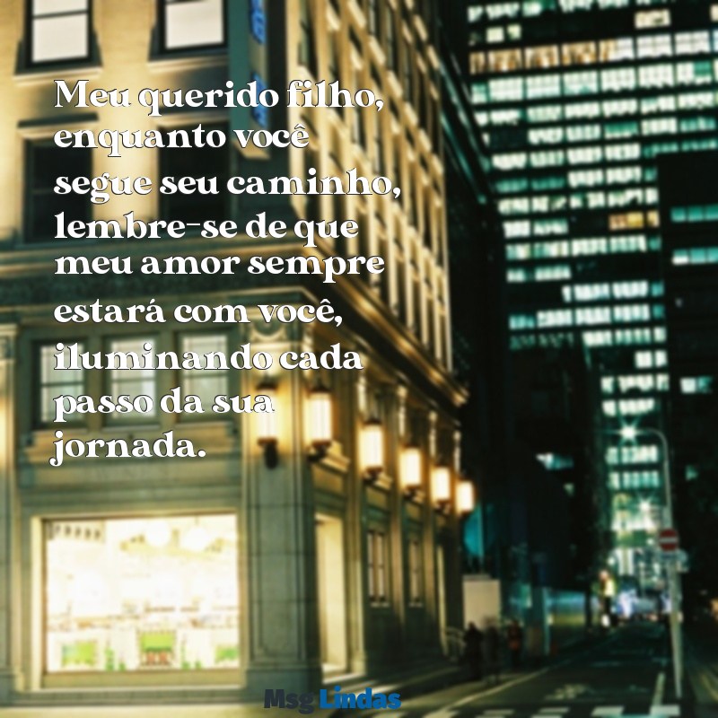 mensagens de despedida de mãe para filho Meu querido filho, enquanto você segue seu caminho, lembre-se de que meu amor sempre estará com você, iluminando cada passo da sua jornada.