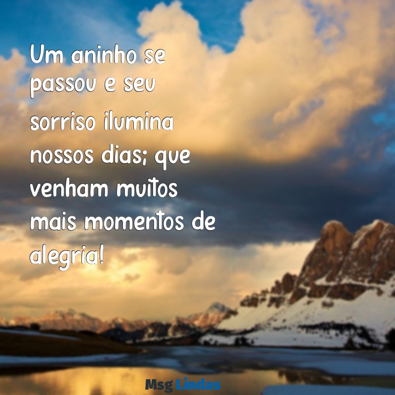 mensagens para 1 aninho Um aninho se passou e seu sorriso ilumina nossos dias; que venham muitos mais momentos de alegria!