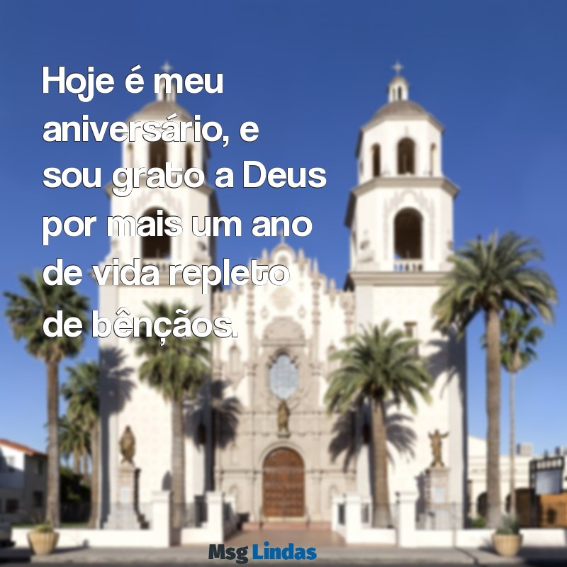 hoje e meu aniversário quero agradecer a deus Hoje é meu aniversário, e sou grato a Deus por mais um ano de vida repleto de bênçãos.