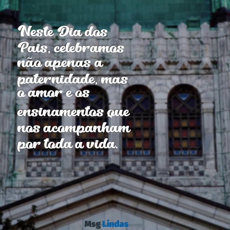 dia dos pais textos Neste Dia dos Pais, celebramos não apenas a paternidade, mas o amor e os ensinamentos que nos acompanham por toda a vida.