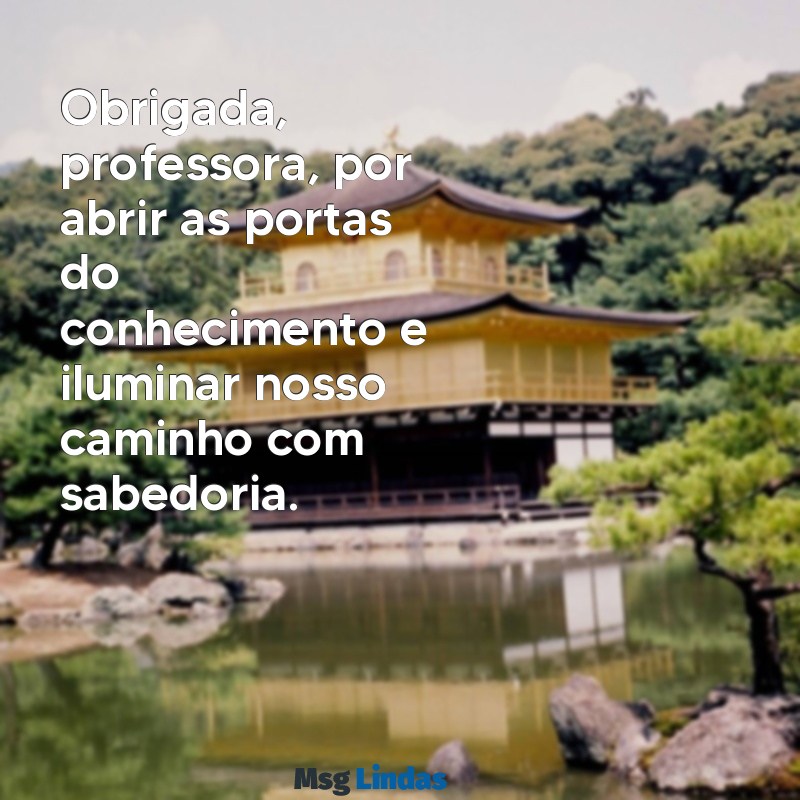 cartão para professora de agradecimento para imprimir Obrigada, professora, por abrir as portas do conhecimento e iluminar nosso caminho com sabedoria.