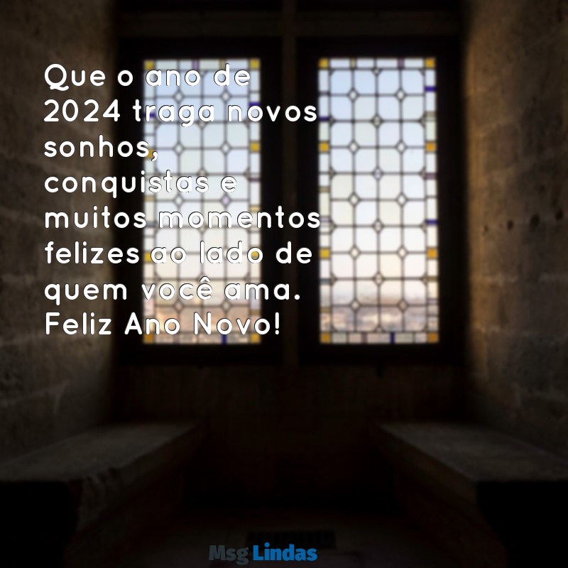 mensagens de feliz ano novo 2024 para amigos e familiares Que o ano de 2024 traga novos sonhos, conquistas e muitos momentos felizes ao lado de quem você ama. Feliz Ano Novo!