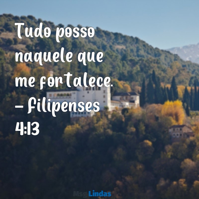 frases da bíblia de motivação Tudo posso naquele que me fortalece. – Filipenses 4:13