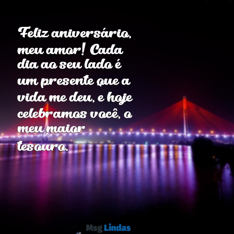 mensagens de aniversário para esposo amado Feliz aniversário, meu amor! Cada dia ao seu lado é um presente que a vida me deu, e hoje celebramos você, o meu maior tesouro.