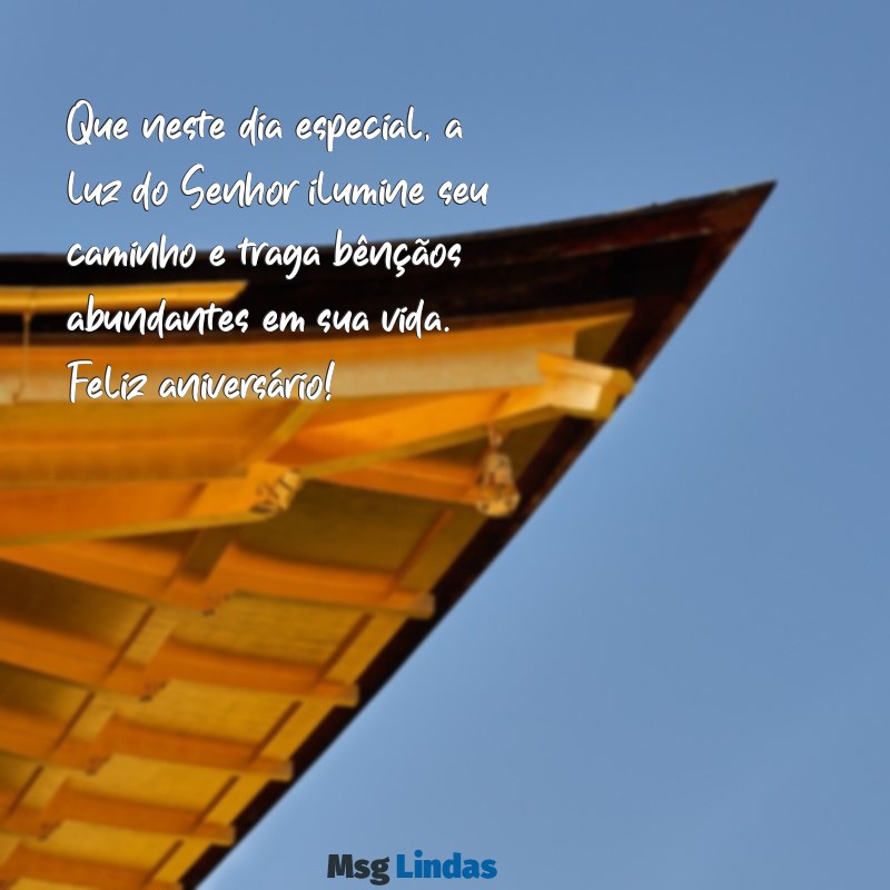 frases de feliz aniversário evangélico Que neste dia especial, a luz do Senhor ilumine seu caminho e traga bênçãos abundantes em sua vida. Feliz aniversário!