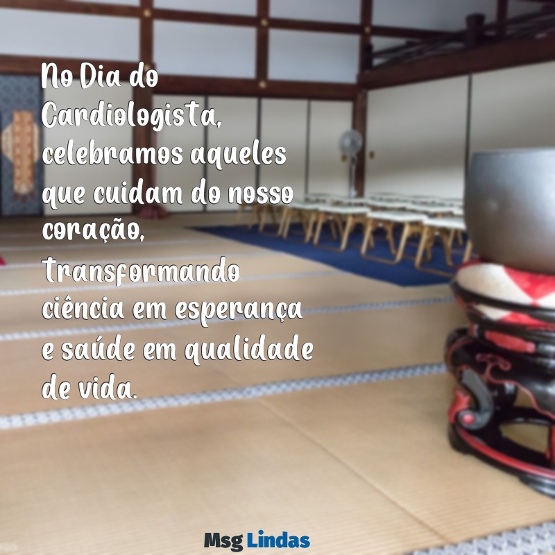 mensagens dia do cardiologista No Dia do Cardiologista, celebramos aqueles que cuidam do nosso coração, transformando ciência em esperança e saúde em qualidade de vida.