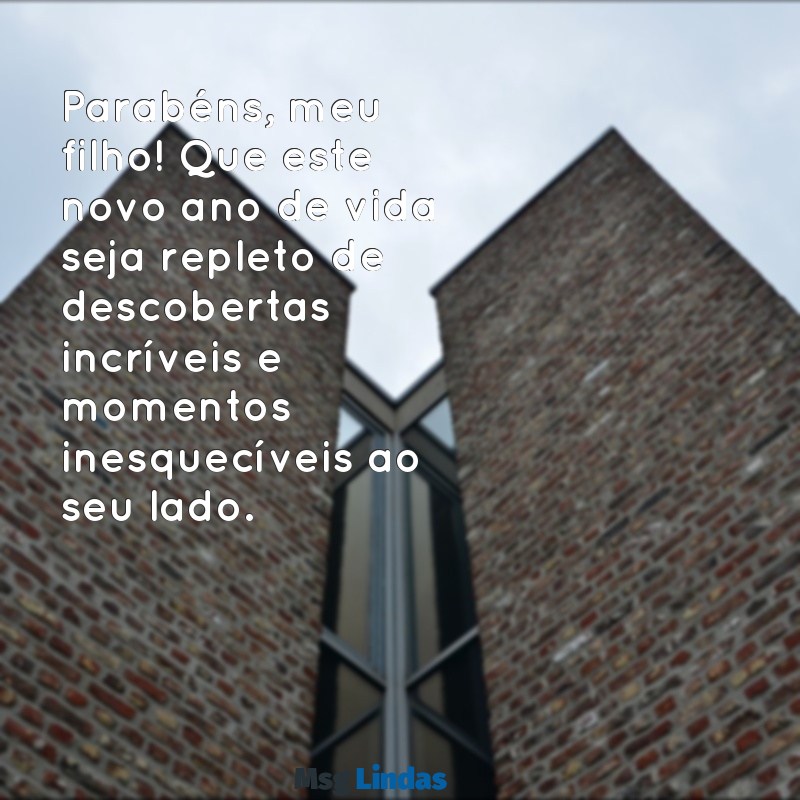 mensagens de aniversário para filho adolescente Parabéns, meu filho! Que este novo ano de vida seja repleto de descobertas incríveis e momentos inesquecíveis ao seu lado.