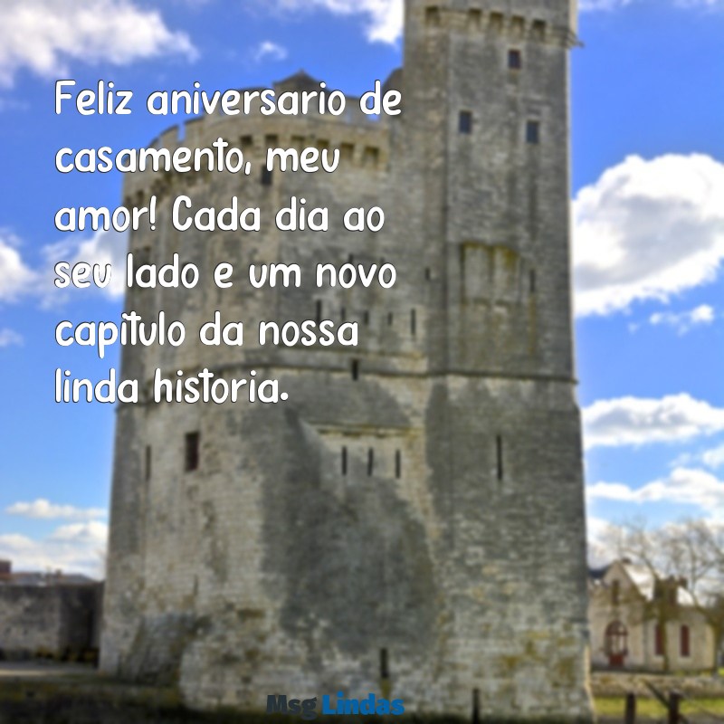 mensagens de aniversário casamento para esposa Feliz aniversário de casamento, meu amor! Cada dia ao seu lado é um novo capítulo da nossa linda história.