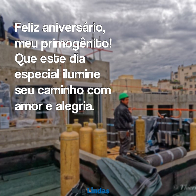 feliz aniversário meu primogênito Feliz aniversário, meu primogênito! Que este dia especial ilumine seu caminho com amor e alegria.