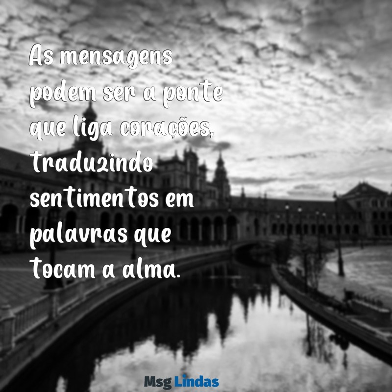 significado de mensagens As mensagens podem ser a ponte que liga corações, traduzindo sentimentos em palavras que tocam a alma.