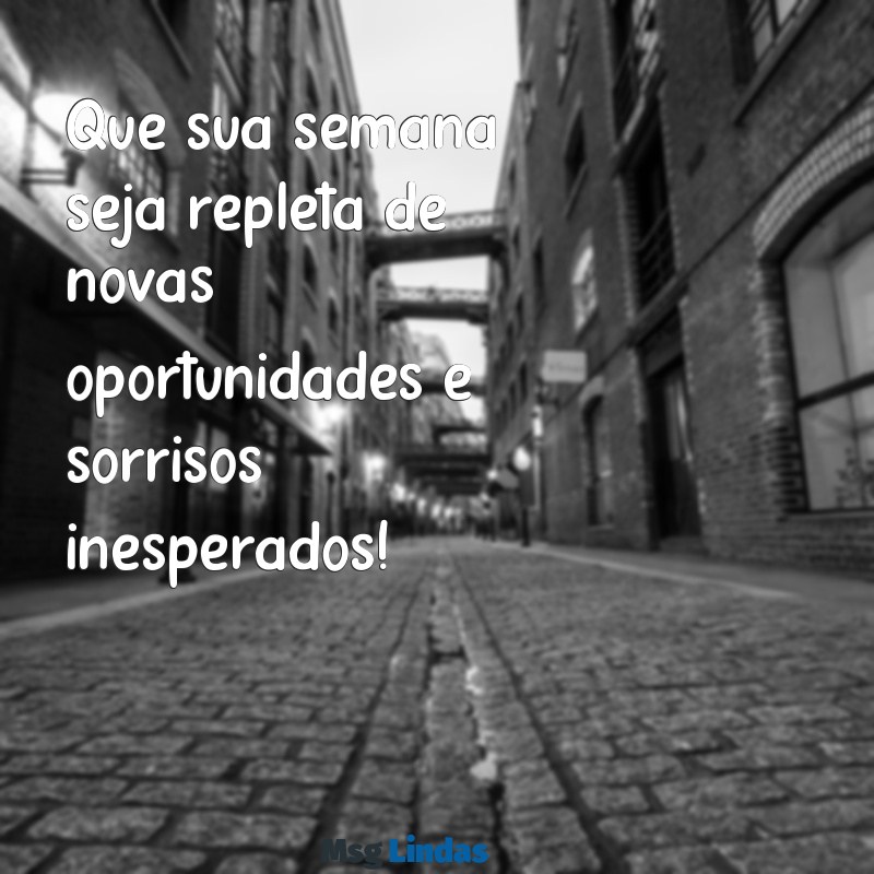 frases de boa semana para status Que sua semana seja repleta de novas oportunidades e sorrisos inesperados!