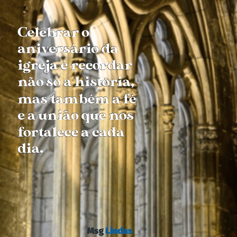 aniversário da igreja Celebrar o aniversário da igreja é recordar não só a história, mas também a fé e a união que nos fortalece a cada dia.