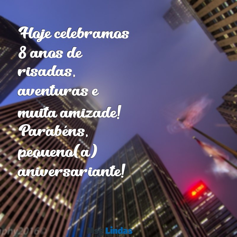 aniversário de 8 anos infantil Hoje celebramos 8 anos de risadas, aventuras e muita amizade! Parabéns, pequeno(a) aniversariante!