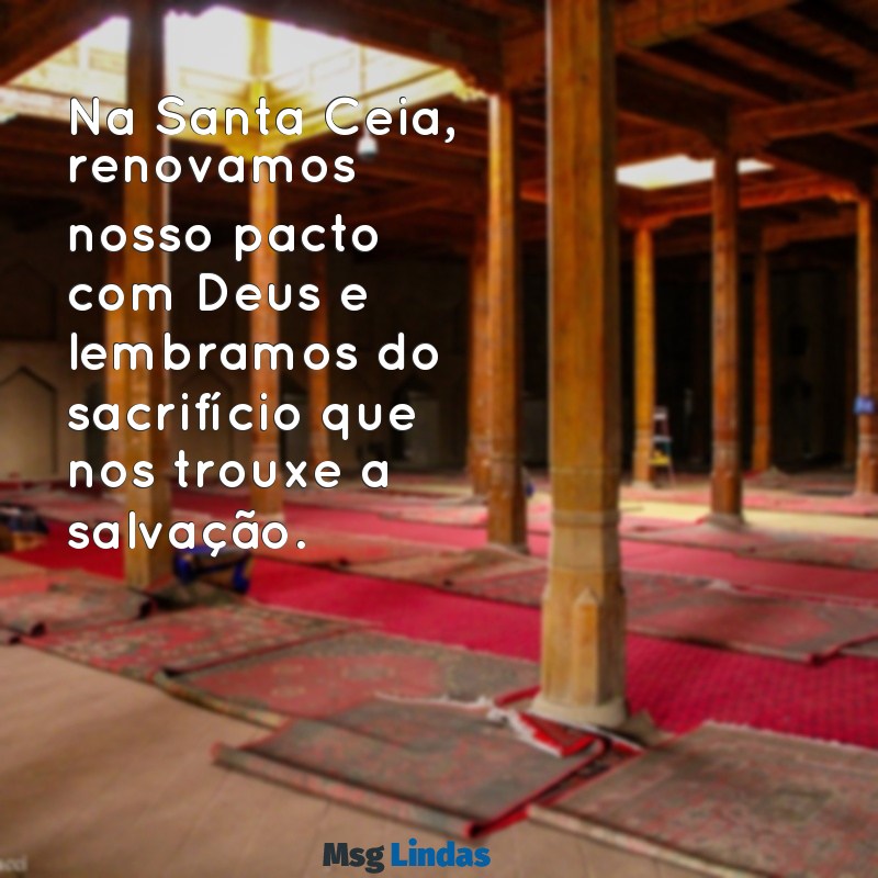 mensagens de santa ceia evangélica Na Santa Ceia, renovamos nosso pacto com Deus e lembramos do sacrifício que nos trouxe a salvação.