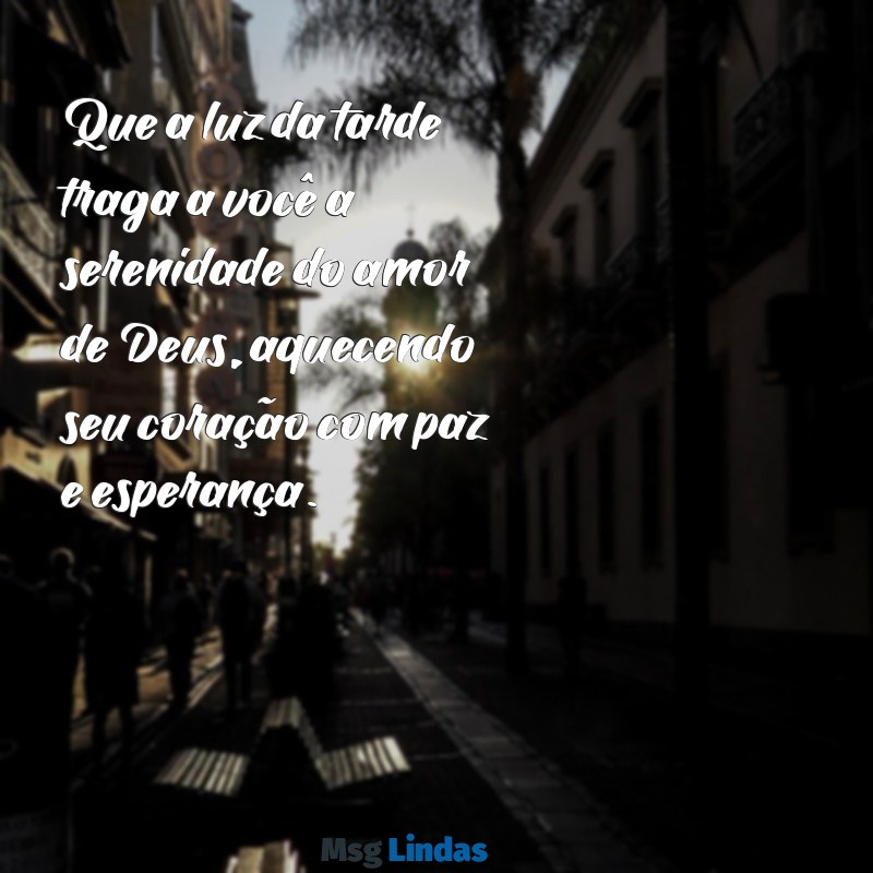 mensagens de boa tarde com carinho de deus Que a luz da tarde traga a você a serenidade do amor de Deus, aquecendo seu coração com paz e esperança.