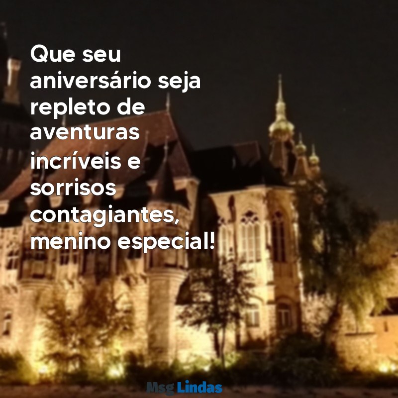 mensagens de aniversário para um menino especial Que seu aniversário seja repleto de aventuras incríveis e sorrisos contagiantes, menino especial!