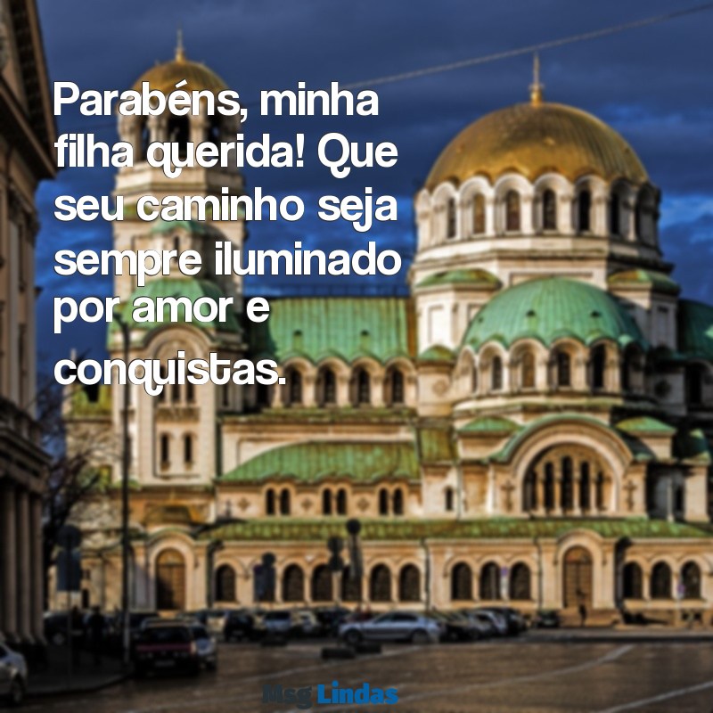 parabéns para filha mais velha Parabéns, minha filha querida! Que seu caminho seja sempre iluminado por amor e conquistas.