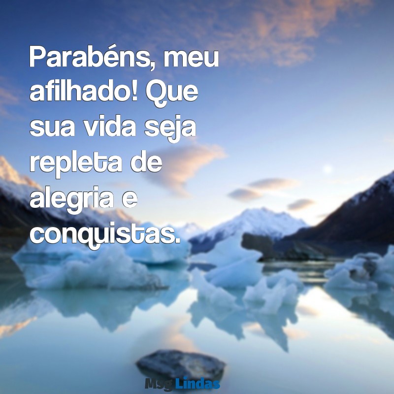 parabéns para afilhado frases curtas Parabéns, meu afilhado! Que sua vida seja repleta de alegria e conquistas.