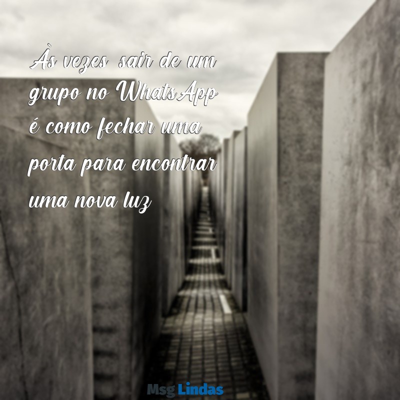 mensagens de saiu do grupo whatsapp Às vezes, sair de um grupo no WhatsApp é como fechar uma porta para encontrar uma nova luz.