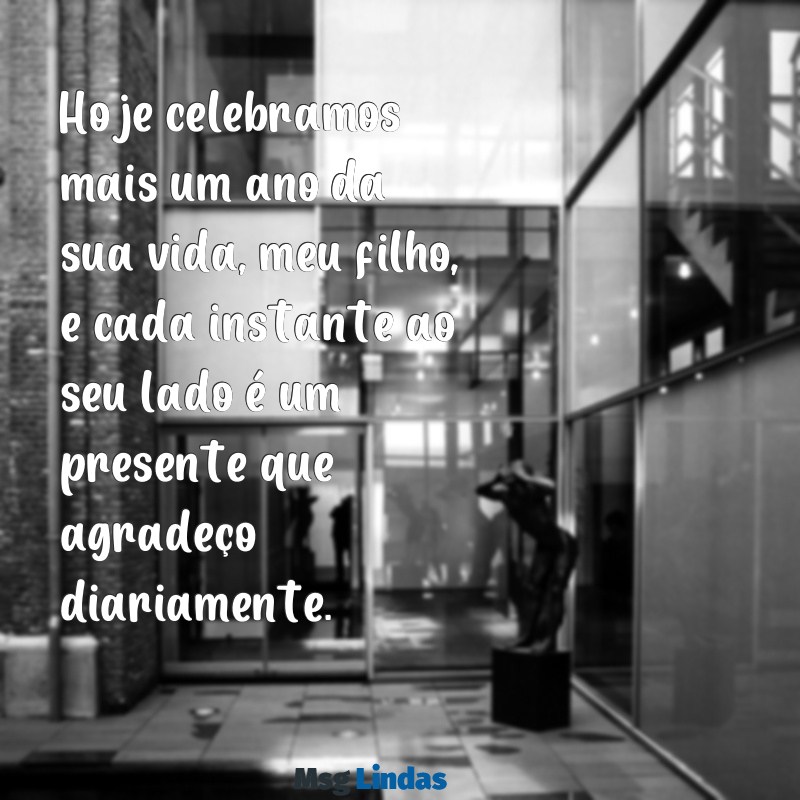 aniversário de um filho Hoje celebramos mais um ano da sua vida, meu filho, e cada instante ao seu lado é um presente que agradeço diariamente.