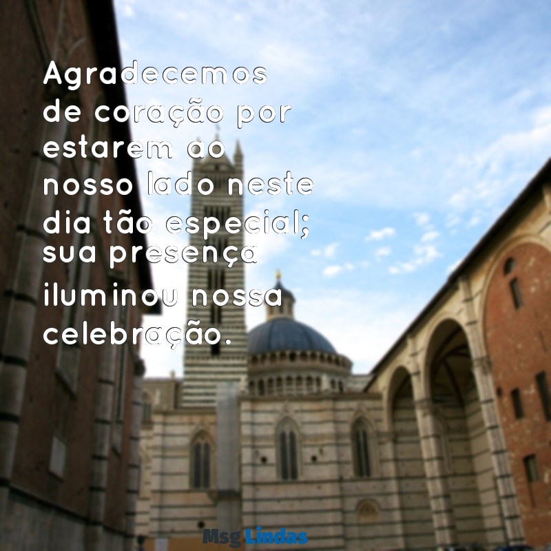 mensagens de agradecimento de casamento aos amigos Agradecemos de coração por estarem ao nosso lado neste dia tão especial; sua presença iluminou nossa celebração.