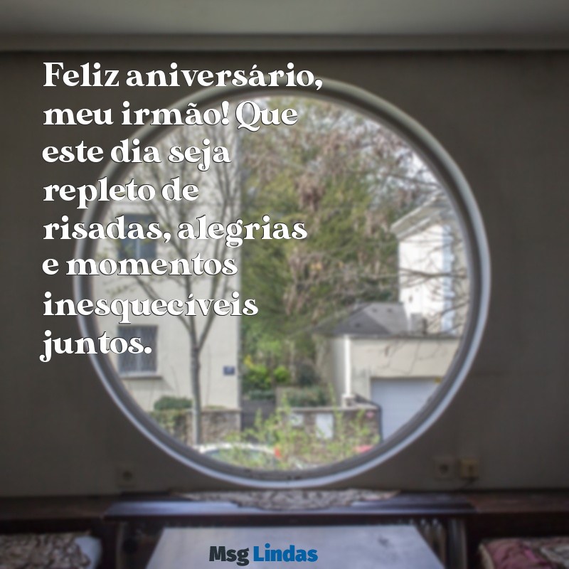 mensagens de aniversário de irmão para irmão Feliz aniversário, meu irmão! Que este dia seja repleto de risadas, alegrias e momentos inesquecíveis juntos.