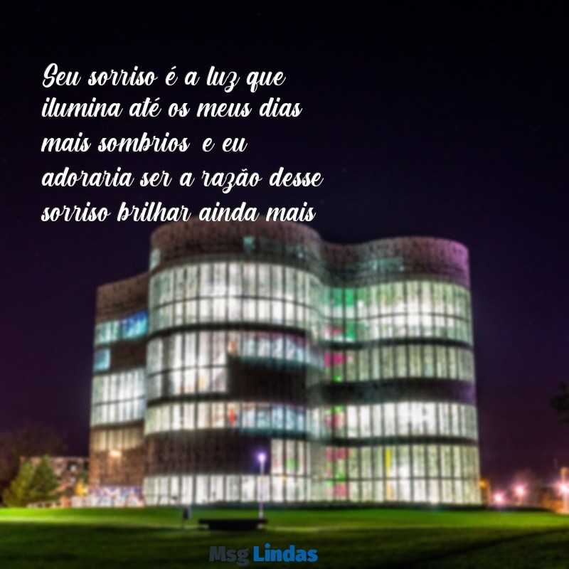 frases de sedução para um homem Seu sorriso é a luz que ilumina até os meus dias mais sombrios, e eu adoraria ser a razão desse sorriso brilhar ainda mais.