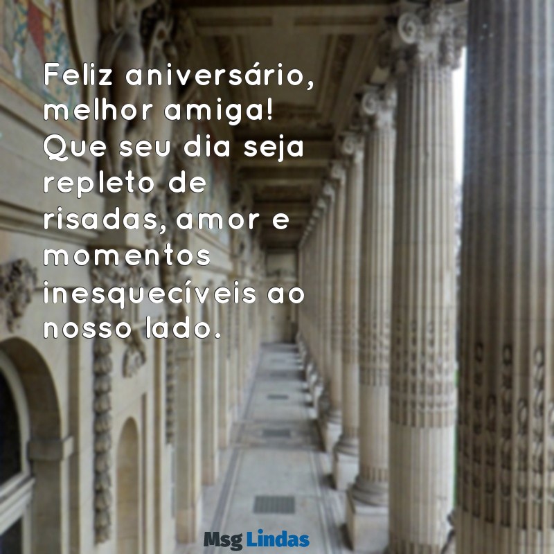 feliz aniversário para best Feliz aniversário, melhor amiga! Que seu dia seja repleto de risadas, amor e momentos inesquecíveis ao nosso lado.