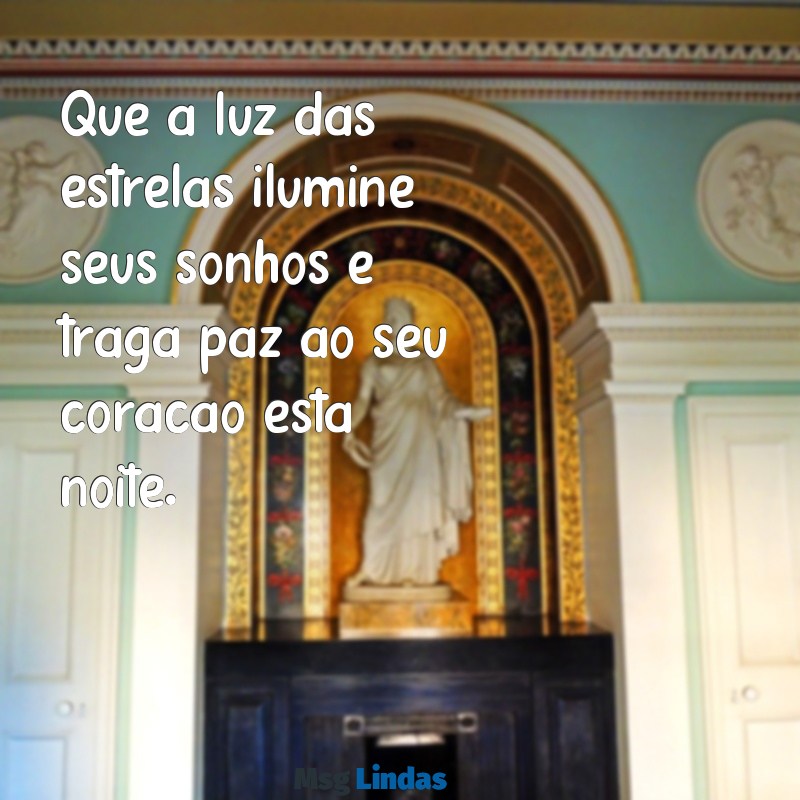 luz:ygvwy7ie3lq= mensagens de boa noite Que a luz das estrelas ilumine seus sonhos e traga paz ao seu coração esta noite.