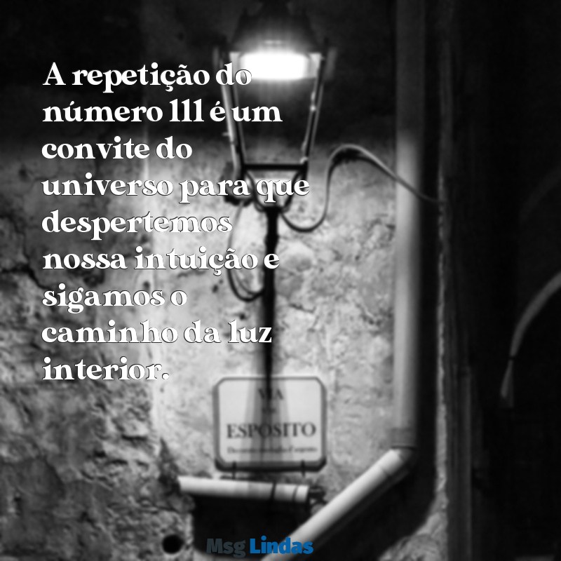 mensagens espiritual 111 A repetição do número 111 é um convite do universo para que despertemos nossa intuição e sigamos o caminho da luz interior.