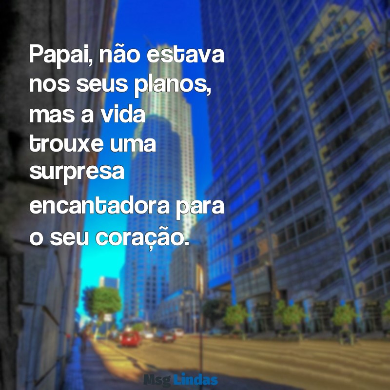 carta do bebê inesperado para o papai Papai, não estava nos seus planos, mas a vida trouxe uma surpresa encantadora para o seu coração.