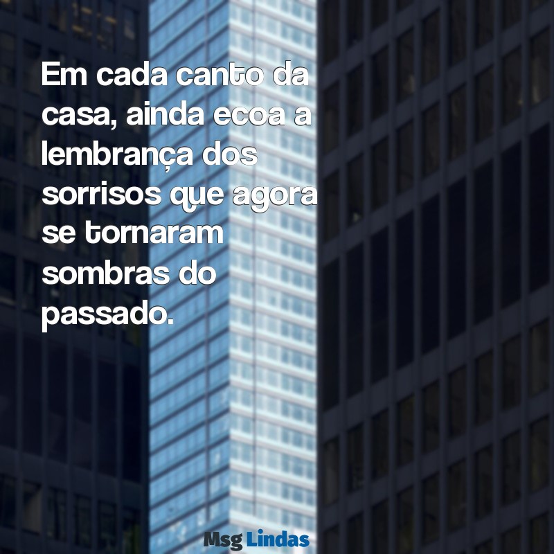 desabafo de um amor que acabou Em cada canto da casa, ainda ecoa a lembrança dos sorrisos que agora se tornaram sombras do passado.