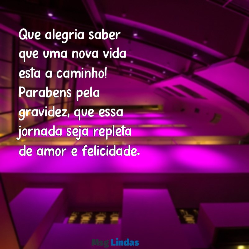 parabéns pela gravidez texto Que alegria saber que uma nova vida está a caminho! Parabéns pela gravidez, que essa jornada seja repleta de amor e felicidade.