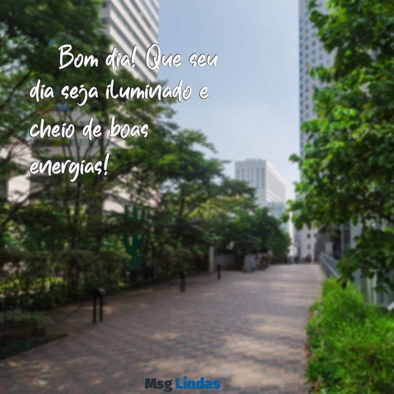 bom dia com emoji ☀️ Bom dia! Que seu dia seja iluminado e cheio de boas energias! ✨