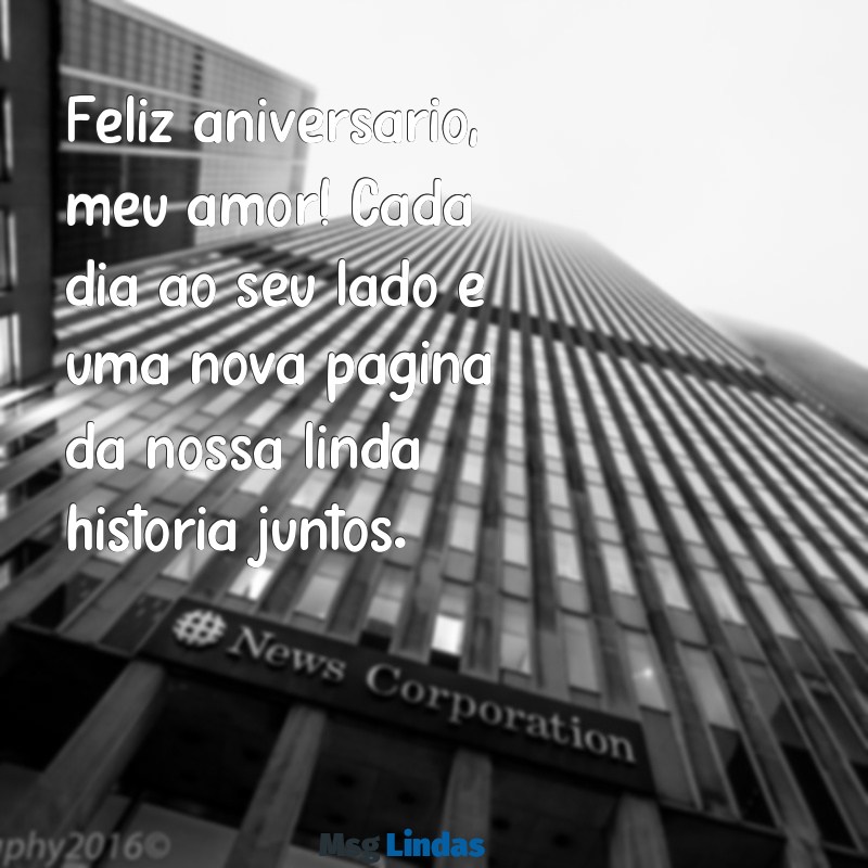 romântico mensagens de aniversário para marido Feliz aniversário, meu amor! Cada dia ao seu lado é uma nova página da nossa linda história juntos.