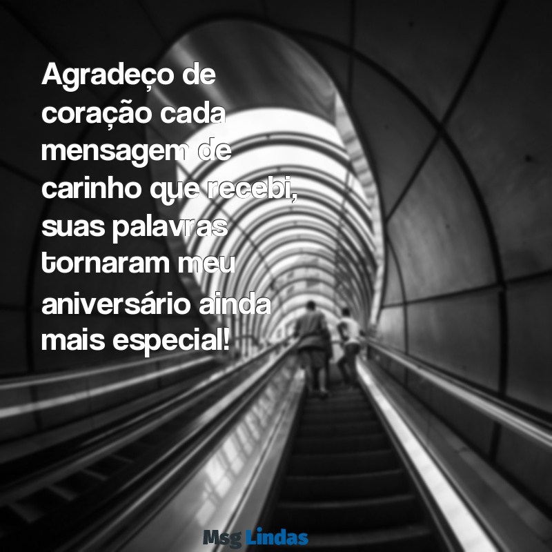 mensagens para agradecer felicitações de aniversário Agradeço de coração cada mensagem de carinho que recebi, suas palavras tornaram meu aniversário ainda mais especial!