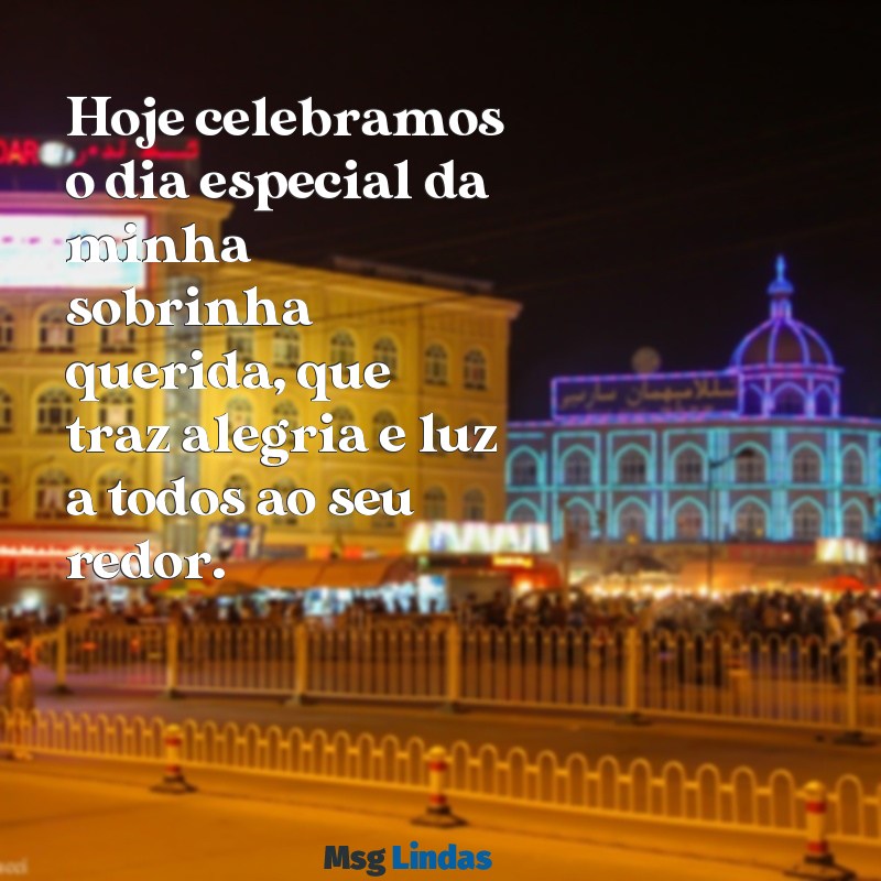 aniversário de sobrinha querida Hoje celebramos o dia especial da minha sobrinha querida, que traz alegria e luz a todos ao seu redor.