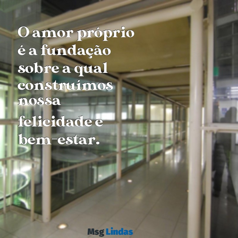 texto sobre amor proprio O amor próprio é a fundação sobre a qual construímos nossa felicidade e bem-estar.