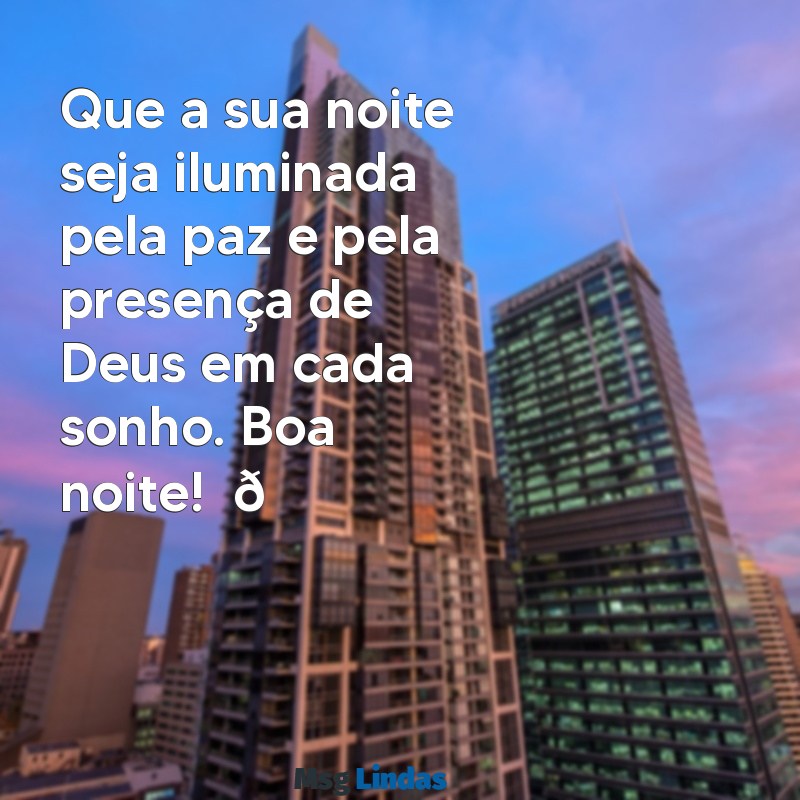 boa noite com deus para whatsapp Que a sua noite seja iluminada pela paz e pela presença de Deus em cada sonho. Boa noite! ✨🙏