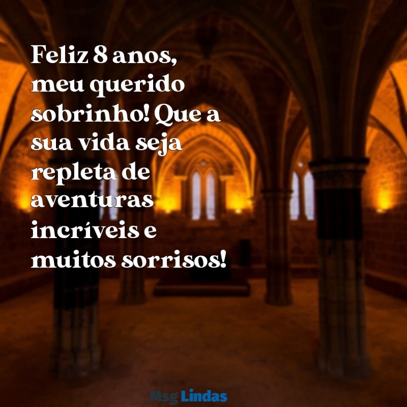 mensagens de aniversário para sobrinho 8 anos Feliz 8 anos, meu querido sobrinho! Que a sua vida seja repleta de aventuras incríveis e muitos sorrisos!