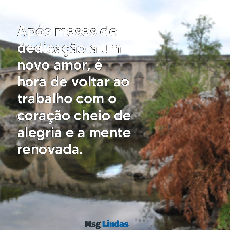 volta ao trabalho depois da licença maternidade mensagens Após meses de dedicação a um novo amor, é hora de voltar ao trabalho com o coração cheio de alegria e a mente renovada.